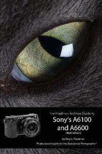 Cover image for The Friedman Archives Guide to Sony's Alpha 6100 and 6600 (B&W Edition)