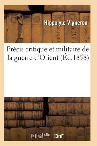 Cover image for Precis Critique Et Militaire de la Guerre d'Orient