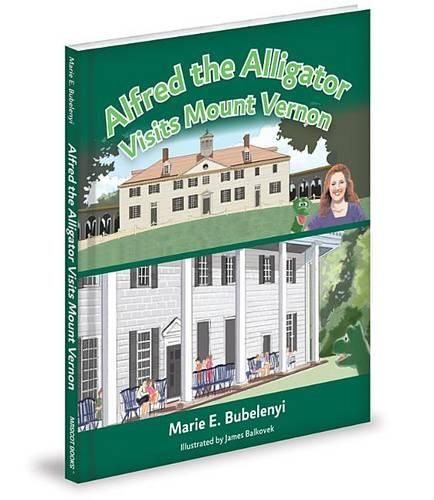 Cover image for Alfred the Alligator Visits Mount Vernon