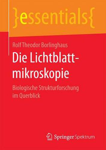 Cover image for Die Lichtblattmikroskopie: Biologische Strukturforschung im Querblick