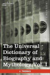 Cover image for The Universal Dictionary of Biography and Mythology, Vol. I (in Four Volumes): A-Clu