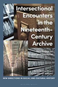 Cover image for Intersectional Encounters in the Nineteenth-Century Archive: New Essays on Power and Discourse