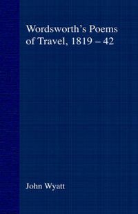 Cover image for Wordsworth's Poems of Travel 1819-1842: Such Sweet Wayfaring