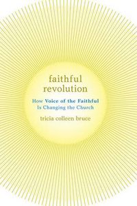 Cover image for Faithful Revolution: How Voice of the Faithful Is Changing the Church