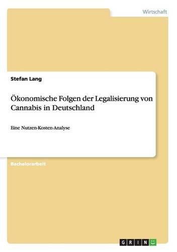 Cover image for OEkonomische Folgen der Legalisierung von Cannabis in Deutschland: Eine Nutzen-Kosten-Analyse