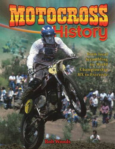 Cover image for Motocross History: From Local Scrambling to World Championship MX to Freestyle