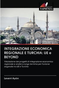 Cover image for Integrazione Economica Regionale E Turchia: UE e BEYOND