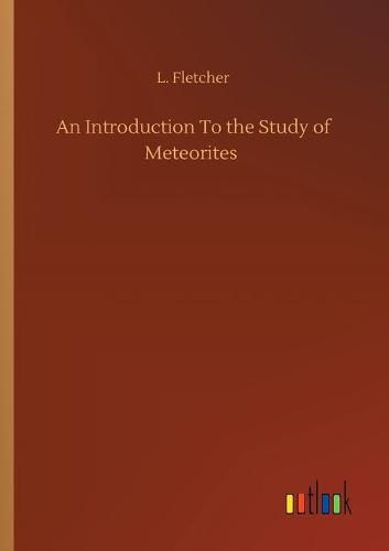 Cover image for An Introduction To the Study of Meteorites