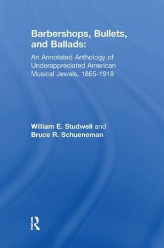 Cover image for Barbershops, Bullets, and Ballads: An Annotated Anthology of Underappreciated American Musical Jewels, 1865-1918: An Annotated Anthology of Underappreciated American Musical Jewels, 1865-1918