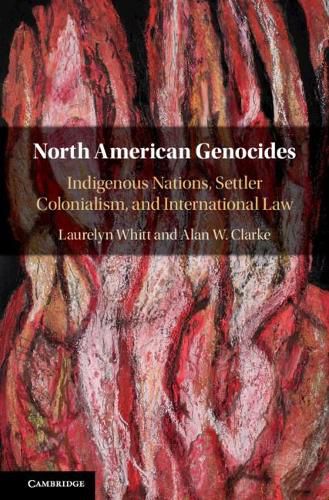 Cover image for North American Genocides: Indigenous Nations, Settler Colonialism, and International Law