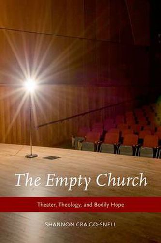 Cover image for The Empty Church: Theater, Theology, and Bodily Hope