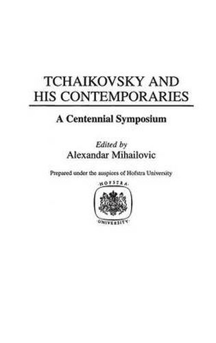 Cover image for Tchaikovsky and His Contemporaries: A Centennial Symposium