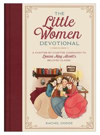 Cover image for The Little Women Devotional: A Chapter-By-Chapter Companion to Louisa May Alcott's Beloved Classic