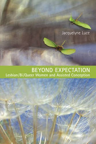 Cover image for Beyond Expectation: Lesbian/Bi/Queer Women and Assisted Conception