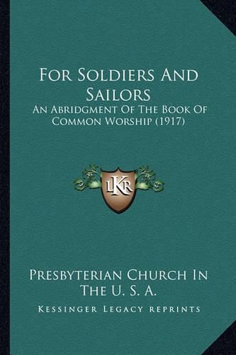 For Soldiers and Sailors: An Abridgment of the Book of Common Worship (1917)