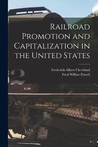 Cover image for Railroad Promotion and Capitalization in the United States