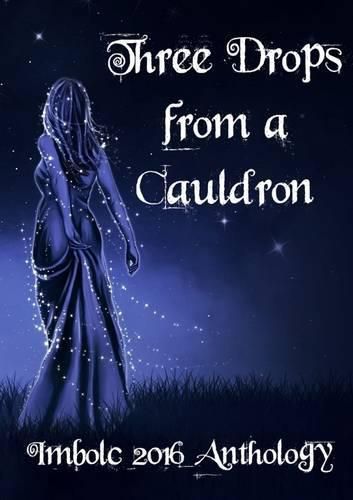 Cover image for Three Drops from a Cauldron: Imbolc 2016