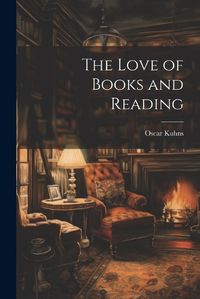 Cover image for The Love of Books and Reading