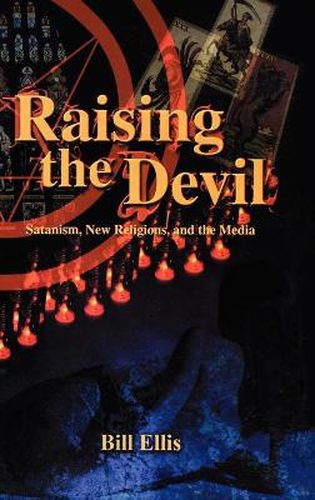 Cover image for Raising the Devil: Satanism, New Religions, and the Media