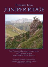 Cover image for Treasures from Juniper Ridge: The Profound Instructions of Padmasambhava to the Dakini Yeshe Tsogyal