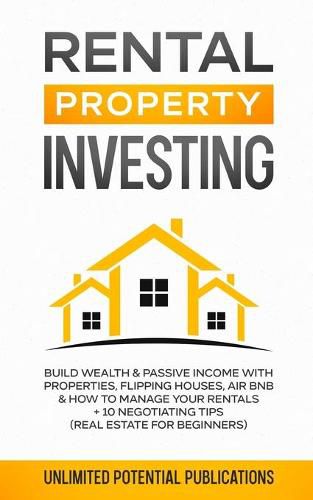 Cover image for Rental Property Investing: Build Wealth & Passive Income With Properties, Flipping Houses, Air BnB & How To Manage Your Rentals + 10 Negotiation Tips (Real Estate For Beginners)