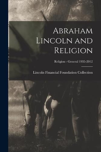 Cover image for Abraham Lincoln and Religion; Religion - General 1935-2012