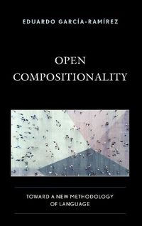 Cover image for Open Compositionality: Toward a New Methodology of Language