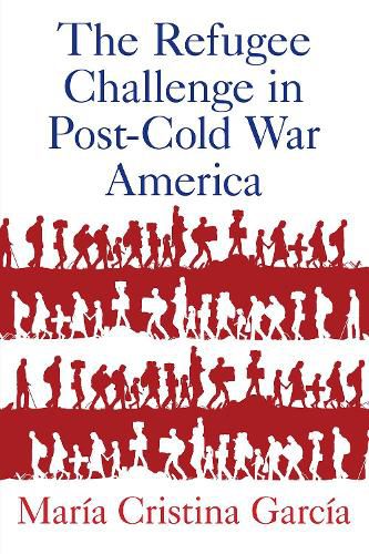 Cover image for The Refugee Challenge in Post-Cold War America