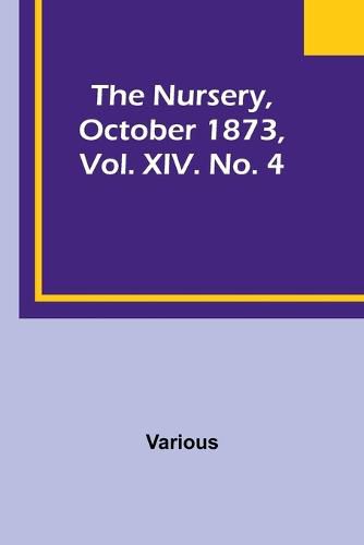 Cover image for The Nursery, October 1873, Vol. XIV. No. 4