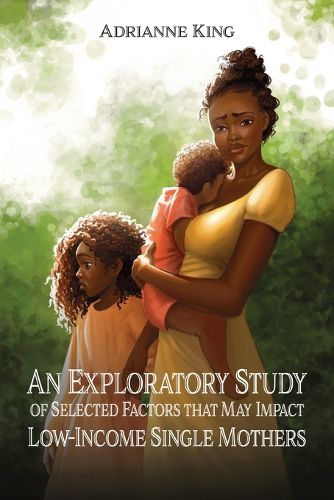 Cover image for An Exploratory Study of Selected Factors that May Impact Low-Income Single Mothers