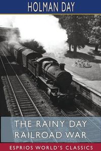 Cover image for The Rainy Day Railroad War (Esprios Classics)