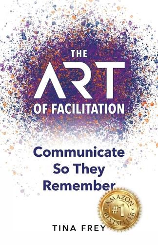 Cover image for The ART of Facilitation: Communicate So They Remember