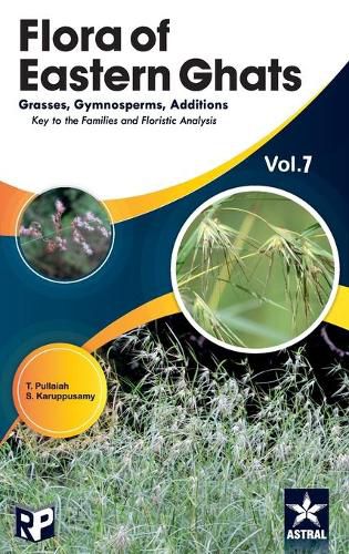 Cover image for Flora of Eastern Ghats Vol 7: Grass Gymnosperms Additions Keys to the Families and Floristics Analysis