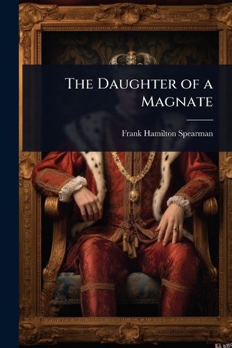 Cover image for The Daughter of a Magnate