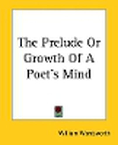 The Prelude Or Growth Of A Poet's Mind