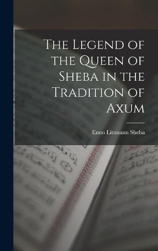 Cover image for The Legend of the Queen of Sheba in the Tradition of Axum