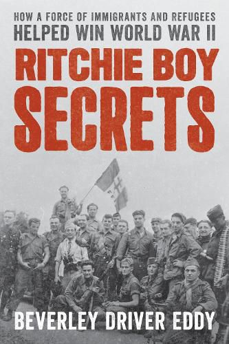 Cover image for Ritchie Boy Secrets: How a Force of Immigrants and Refugees Helped Win World War II