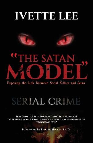 Cover image for The Satan Model: Exposing the Link Between Serial Crime and Satan