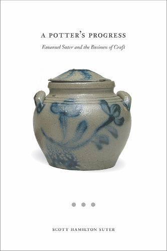 Cover image for A Potter's Progress: Emanual Suter and the Business of Craft