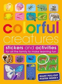 Cover image for Colourful Creatures: With Stickers and Activities to Make Family Learning Fun