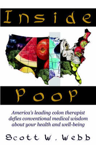 Cover image for Inside Poop: Down & Dirty Secrets From America's Colonic Expert