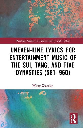 Cover image for Uneven-Line Lyrics for Entertainment Music of the Sui, Tang, and Five Dynasties (581-960)