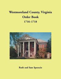 Cover image for Westmoreland County, Virginia Order Book, 1716-1718