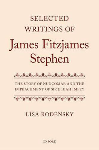 Cover image for Selected Writings of James Fitzjames Stephen: The Story of Nuncomar and the Impeachment of Sir Elijah Impey