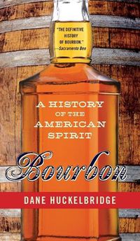 Cover image for Bourbon: A History of the American Spirit