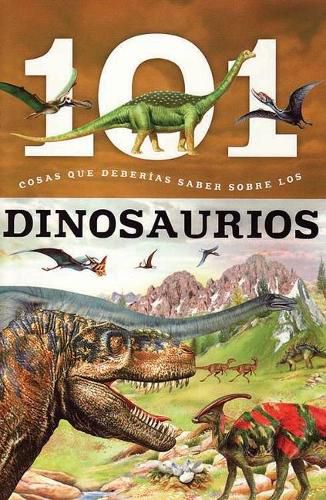 Cover image for Dinosaurios: 101 Cosas Que Deberias Saber Sobre Los ( Dinosaurs: 101 Facts )