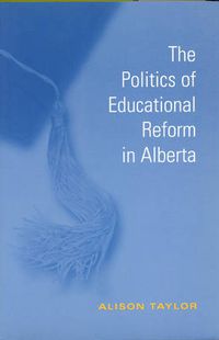 Cover image for The Politics of Educational Reform in Alberta