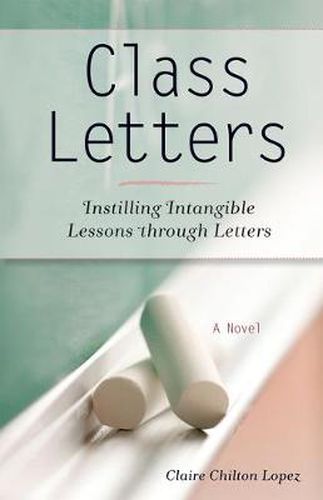 Cover image for Class Letters: Instilling Intangible Lessons through Letters