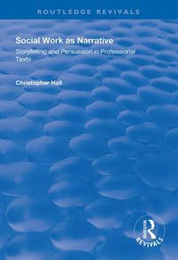 Cover image for Social Work as Narrative: Storytelling and Persuasion in Professional Texts