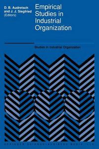 Cover image for Empirical Studies in Industrial Organization: Essays in Honor of Leonard W. Weiss